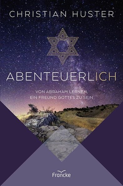 ABENTEUERLICH - VON ABRAHAM LERNEN, EIN FREUND GOTTES ZU SEIN