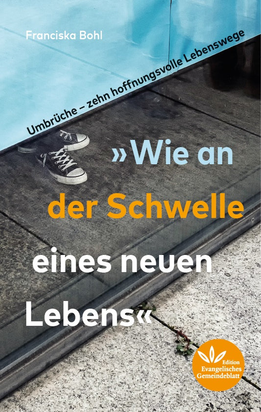 WIE AN DER SCHWELLE EINES NEUEN LEBENS