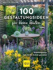 100 Gestaltungsideen für kleine Gärten Telahr, Britta 9783833895470