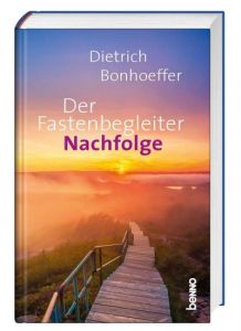 Der Fastenbegleiter - Nachfolge Bonhoeffer, Dietrich 9783746261010
