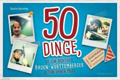 50 Dinge, die ein richtiger Baden-Württemberger getan haben muss Kontny, Karin 9783842513785