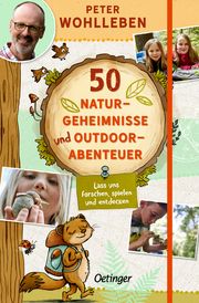 50 Naturgeheimnisse und Outdoorabenteuer Wohlleben, Peter 9783751202015
