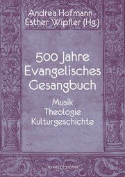 500 Jahre Evangelisches Gesangbuch Andrea Gabriele Hofmann/Esther Wipfler 9783795438135