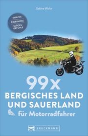 99 x Bergisches Land und Sauerland für Motorradfahrer Welte, Sabine 9783734314735