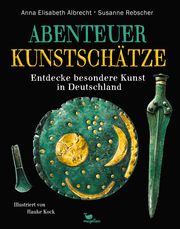 Abenteuer Kunstschätze Albrecht, Anna Elisabeth/Rebscher, Susanne 9783734860126