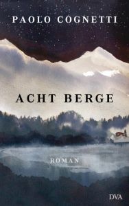 Acht Berge Cognetti, Paolo 9783421047786