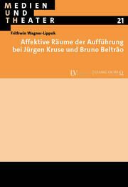 Affektive Räume der Aufführung bei Jürgen Kruse und Bruno Beltrao Wagner-Lippok, Frithwin 9783487166681