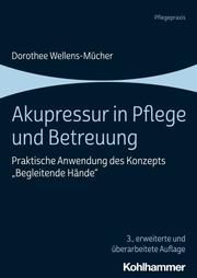 Akupressur in Pflege und Betreuung Wellens-Mücher, Dorothee 9783170387126