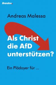 Als Christ die AfD unterstützen? Malessa, Andreas 9783865069801