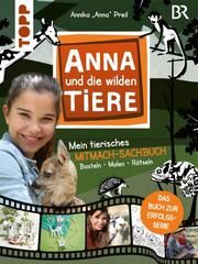 Anna und die wilden Tiere - Mein tierisches Mitmach-Sachbuch Schlitt, Christine (Dr.)/Preil, Annika "Anna" 9783772446498