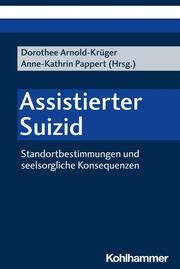 Assistierter Suizid Dorothee Arnold-Krüger/Anne-Kathrin Pappert 9783170434189