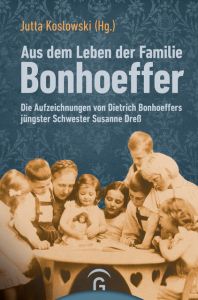 Aus dem Leben der Familie Bonhoeffer Jutta Koslowski 9783579071527
