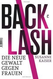 Backlash - Die neue Gewalt gegen Frauen Kaiser, Susanne 9783608501728