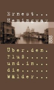 Über den Fluß und in die Wälder Hemingway, Ernest 9783499104589