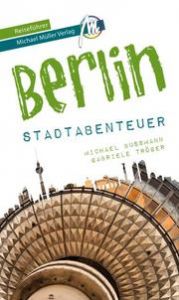 Berlin - Stadtabenteuer Bussmann, Michael/Tröger, Gabriele 9783956548239