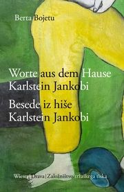 Besede iz hise Karlstein Jankobi / Worte aus dem Hause Karlstein Jankobi Bojetu, Berta 9783990296264