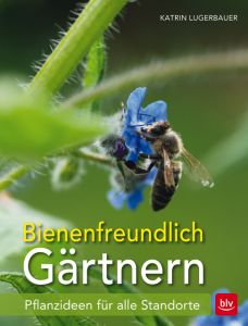 Bienenfreundlich Gärtnern Lugerbauer, Katrin 9783835418905