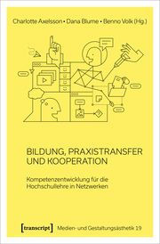 Bildung, Praxistransfer und Kooperation Charlotte Axelsson/Dana Blume/Benno Volk 9783837671803
