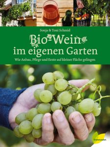 Bio-Wein im eigenen Garten Schmid, Sonja/Schmid, Toni 9783706626224