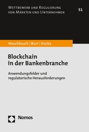 Blockchain in der Bankenbranche Waschbusch, Gerd/Burr, Julius/Kiszka, Sabrina 9783848785421