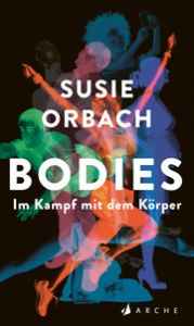 Bodies. Im Kampf mit dem Körper Orbach, Susie 9783716027998