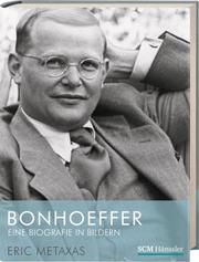 Bonhoeffer - Eine Biografie in Bildern Metaxas, Eric 9783775154468
