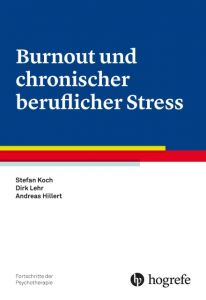 Burnout und chronischer beruflicher Stress Koch, Stefan (Dr.)/Lehr, Dirk (Dr.)/Hillert, Andreas (Prof. Dr.) 9783801726508