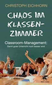 Chaos im Klassenzimmer Eichhorn, Christoph/Suchodoletz, Antje von 9783608944976