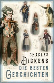 Charles Dickens - Die besten Geschichten Dickens, Charles 9783730611661