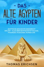 Das alte Ägypten für Kinder Erichsen, Thomas 9783969670347