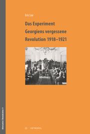 Das Experiment - Georgiens vergessene Revolution 1918-1921 Lee, Eric 9783863316693