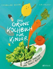 Das grüne Kochbuch für Kinder Carlucci, Lia/Bauer, Charoline 9783039022281