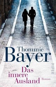 Das innere Ausland Bayer, Thommie 9783492314701