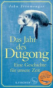 Das Jahr des Dugong - Eine Geschichte für unsere Zeit Ironmonger, John 9783103971316