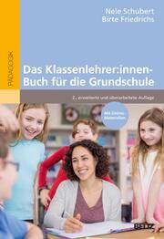 Das Klassenlehrer:innen-Buch für die Grundschule Schubert, Nele/Friedrichs, Birte 9783407632722