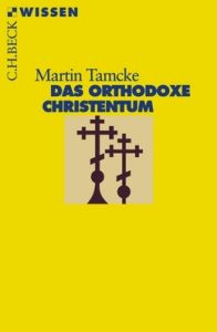 Das orthodoxe Christentum Tamcke, Martin 9783406719431
