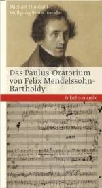 Das Paulus-Oratorium von Felix Mendelssohn-Bartholdy Theobald, Michael/Bretschneider, Wolfgang 9783460086012