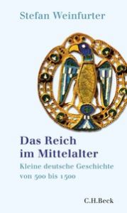 Das Reich im Mittelalter Weinfurter, Stefan 9783406778353