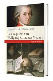 Das Requiem von Wolfgang Amadeus Mozart Uhl, Markus/Bärsch, Jürgen 9783460086074