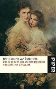 Das Tagebuch der Lieblingstochter von Kaiserin Elisabeth Marie Valérie von Österreich 9783492243643