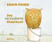 Das verzauberte Bilderbuch Moser, Erwin 9783707452716