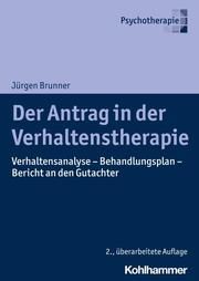Der Antrag in der Verhaltenstherapie Brunner, Jürgen (Dr. med.) 9783170414525