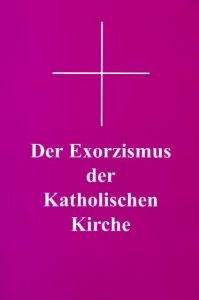 Der Exorzismus der katholischen Kirche Georg Siegmund 9783717107965