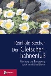 Der Gletscherhahnenfuß Stecher, Reinhold 9783702231637