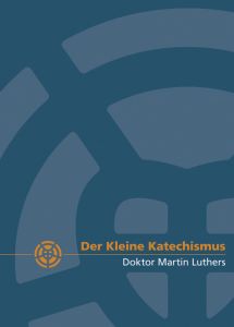 Der Kleine Katechismus Doktor Martin Luthers Luther, Martin 9783374055555