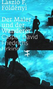 Der Maler und der Wanderer Földényi, László F 9783751803182