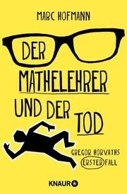 Der Mathelehrer und der Tod Hofmann, Marc 9783426525470
