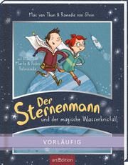 Der Sternenmann und der magische Wasserkristall von Thun, Max/von Stein, Romedio 9783845845319