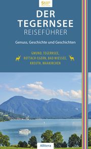 Der Tegernsee Reiseführer Still, Sonja 9783962332471