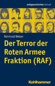 Der Terror der Roten Armee Fraktion (RAF) Weber, Reinhold/Hausen, Maike 9783170292185